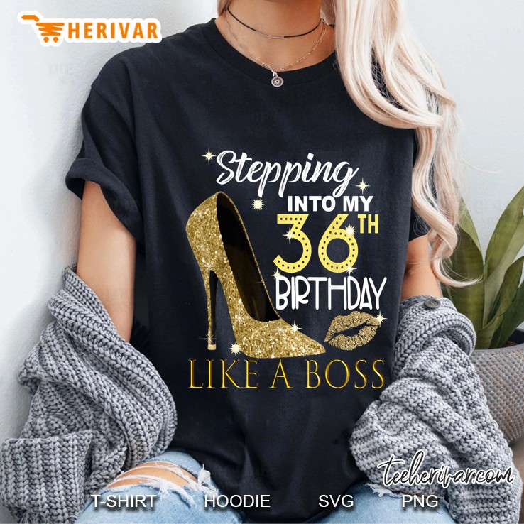 Stepping Into My 36Th Birthday Like A Boss Ladies Tee