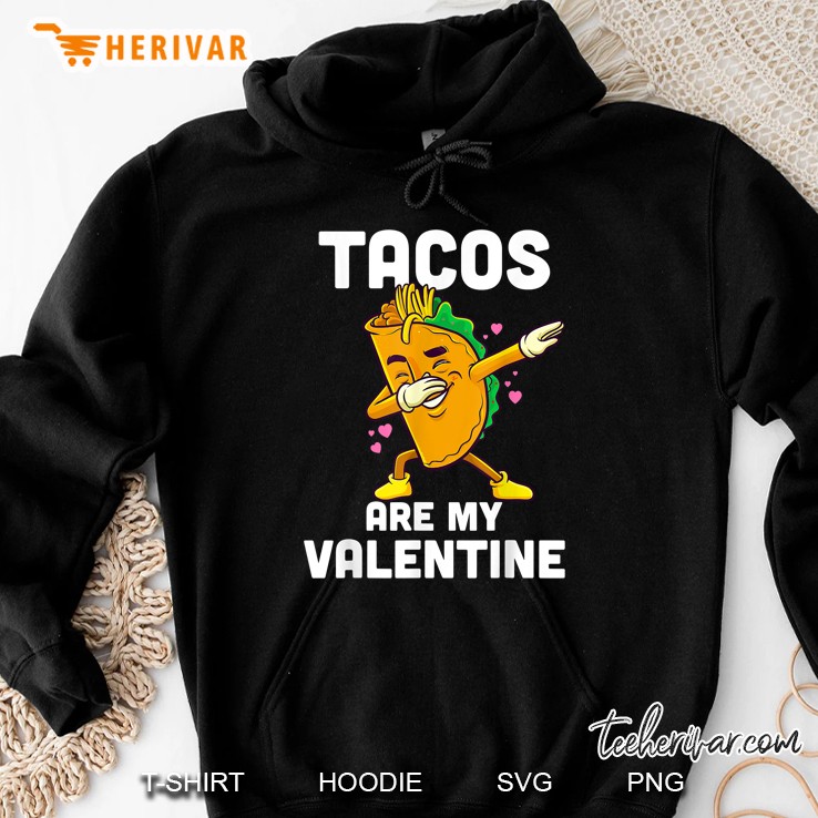 Tacos Are My Valentine Dabbing Taco Version Hoodie