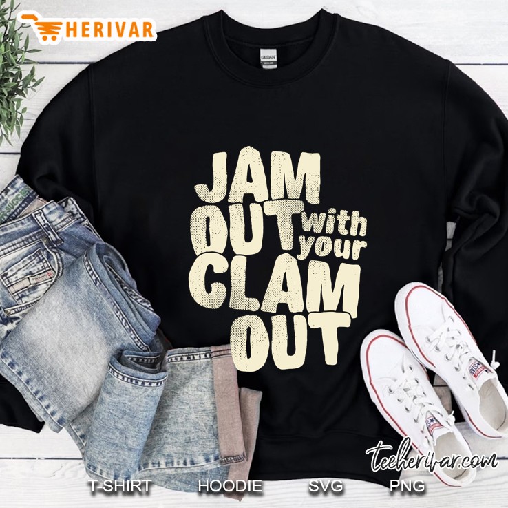 Jam Out With Your Clam Out Black Version Sweatshirt