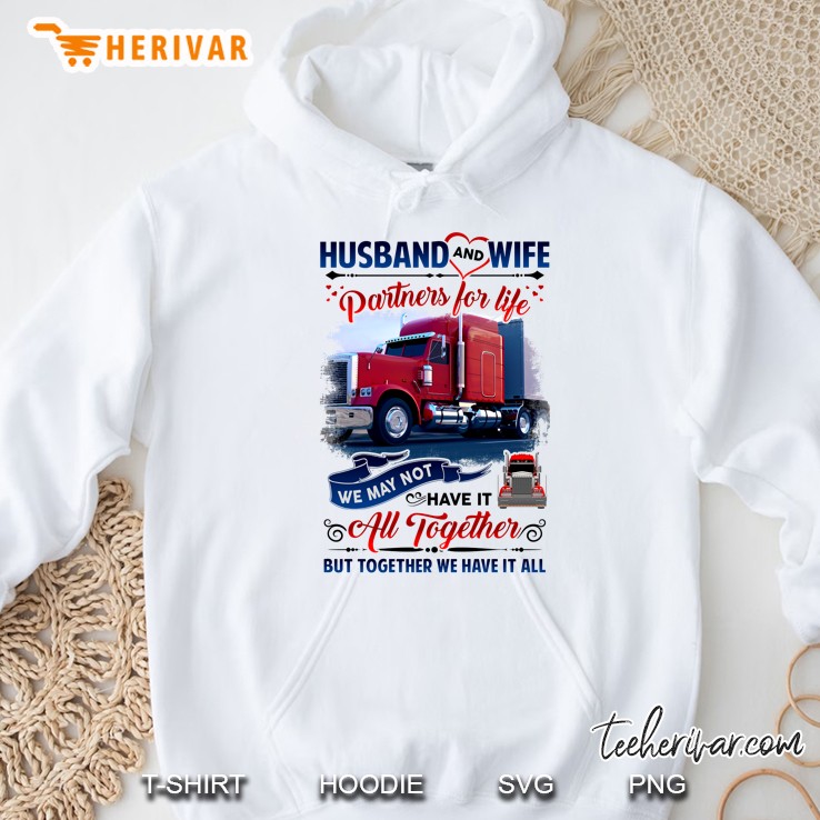 Husband And Wife Partner For Life We May Not Have It All Together Trucker Version Hoodie