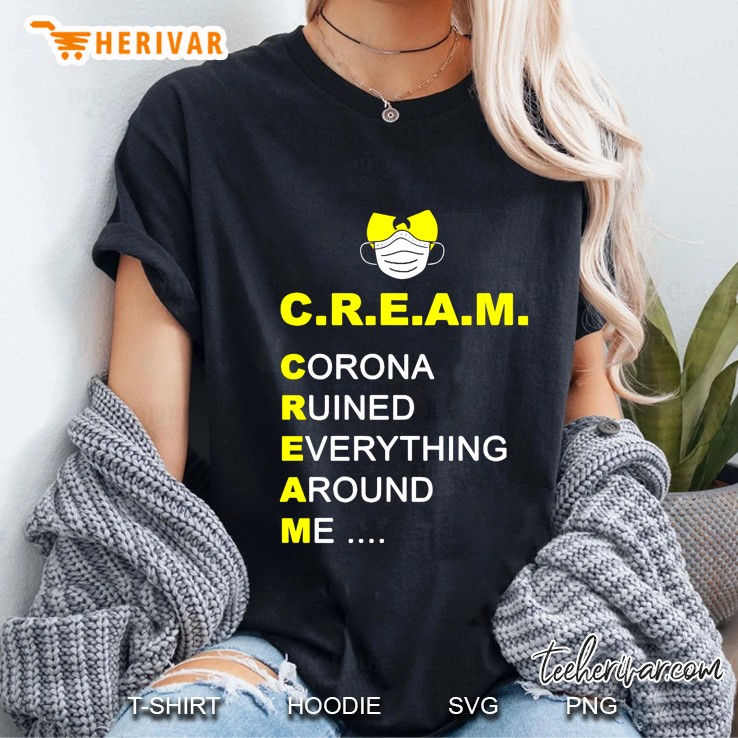 Cream Corona Ruined Everything Around Me Ladies Tee