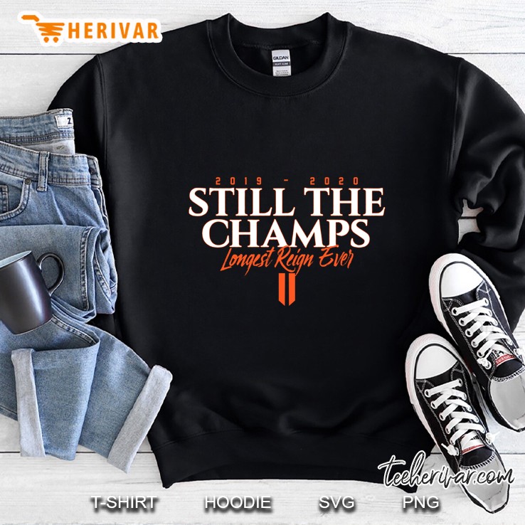 2019-2020 Still The Champs Longest Reign Ever Sweatshirt