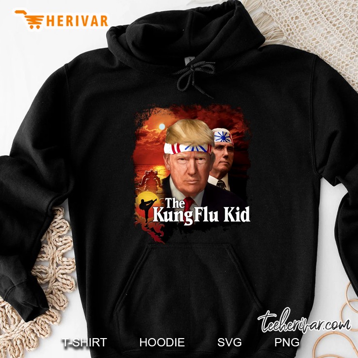 The Kung Flu Kid Donald Trump Hoodie