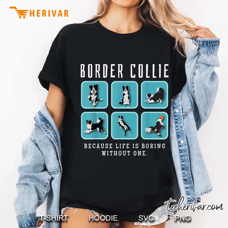 Border Collie Because Life Is Boring Without One Ladies Tee