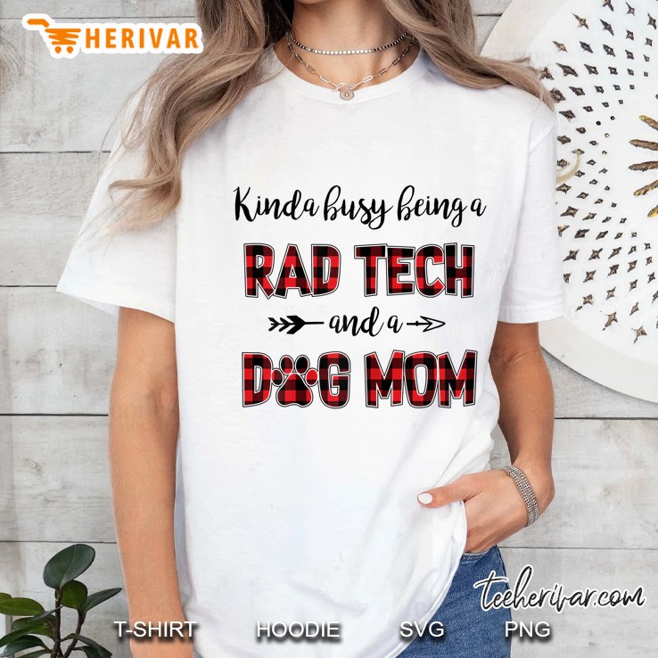 Kinda Busy Being A Rad Tech And A Dog Mom Plaid Version Ladies Tee