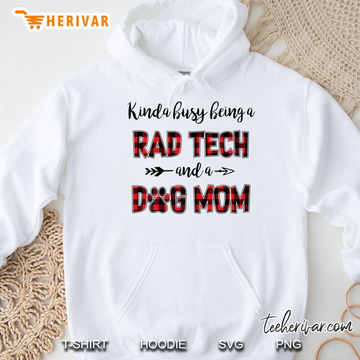 Kinda Busy Being A Rad Tech And A Dog Mom Plaid Version Hoodie