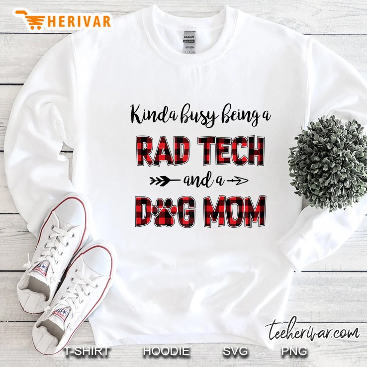 Kinda Busy Being A Rad Tech And A Dog Mom Plaid Version Sweatshirt