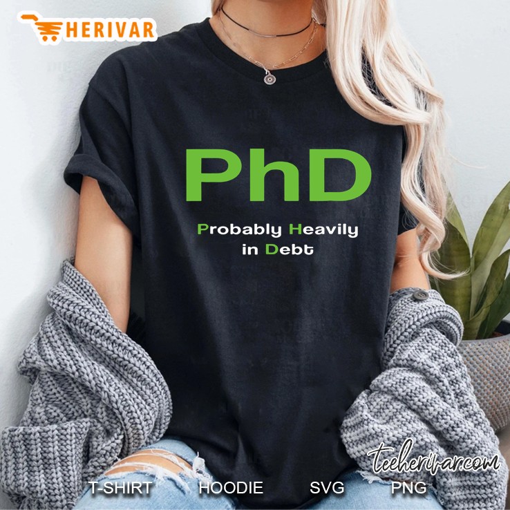 Phd Probably Heavily In Debt Ladies Tee