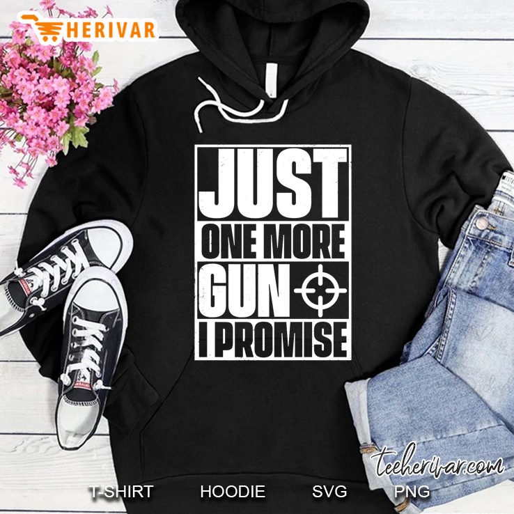 Just One More Gun I Promise Hoodie