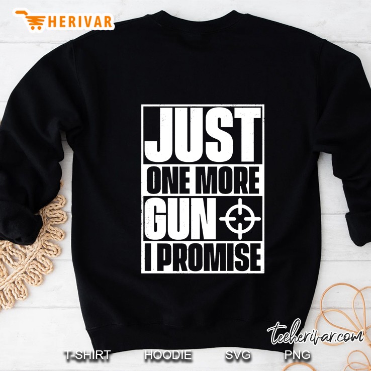 Just One More Gun I Promise Sweatshirt