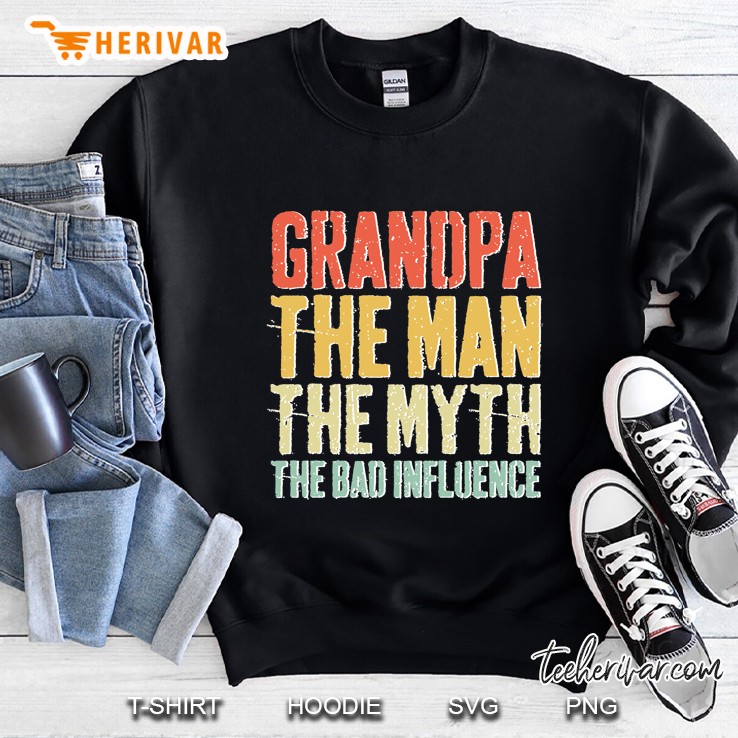Grandpa The Man The Myth The Bad Influence Sweatshirt