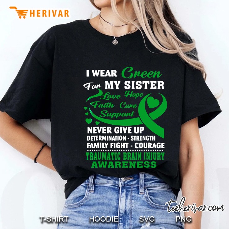 I Wear Green For My Sister Never Give Up Traumatic Brain Injury Awareness Ladies Tee