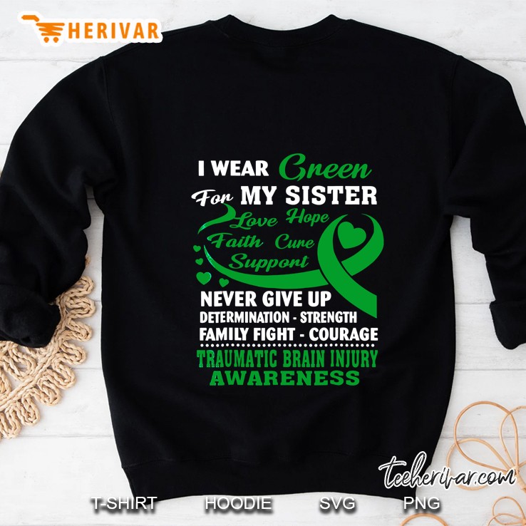 I Wear Green For My Sister Never Give Up Traumatic Brain Injury Awareness Sweatshirt