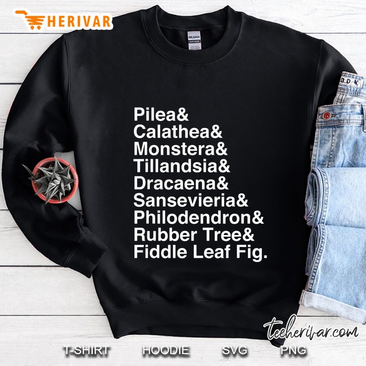 Pilea& Calathea& Monstera& Tillandisia& Dracaena& Sansevieria& Philodendron Sweatshirt