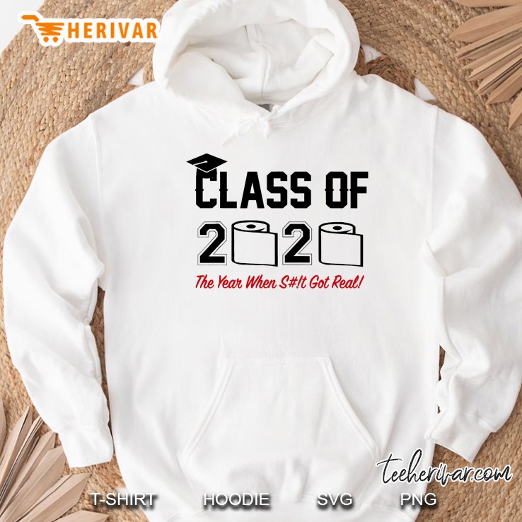 Class Of 2020 The Year When Shit Got Real Hoodie