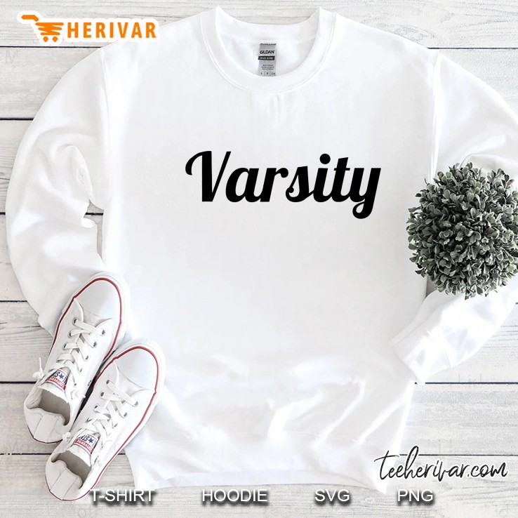 That Says The Word Varsity On It Sweatshirt