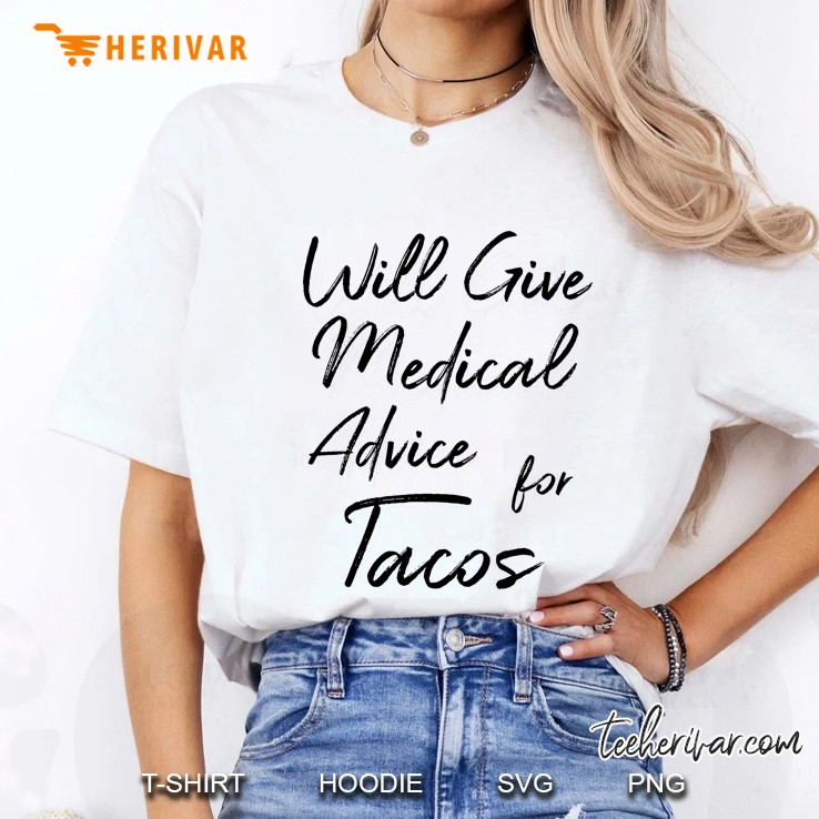 Will Give Medical Advice For Tacos Ladies Tee