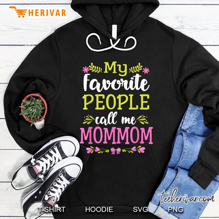 My Favorite People Call Me Mommom Hoodie