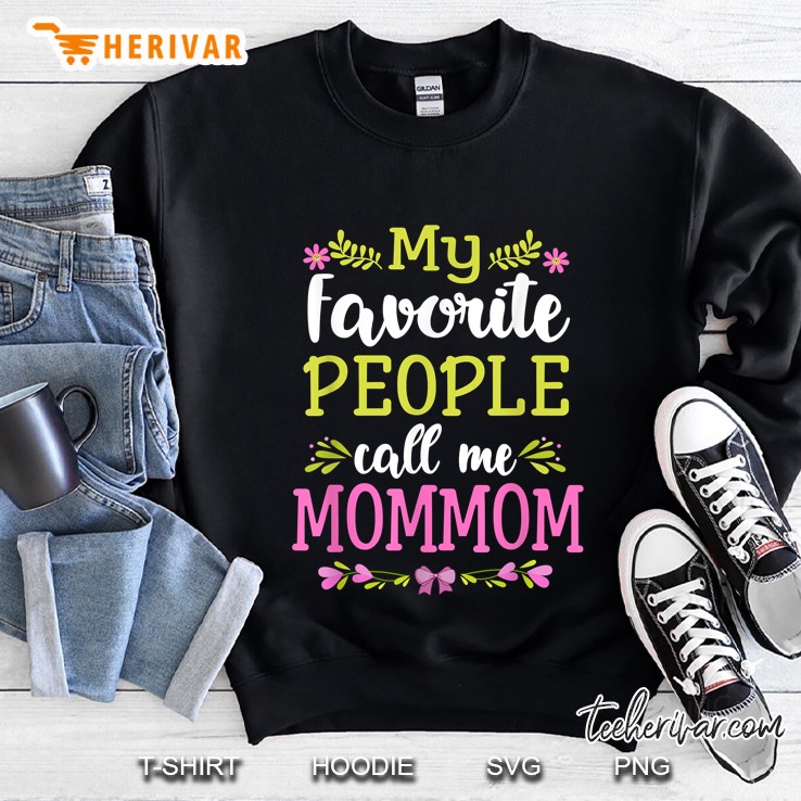 My Favorite People Call Me Mommom Sweatshirt