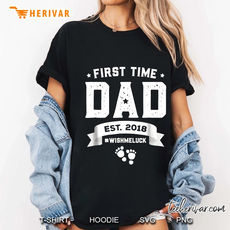 First Time Dad Est 2018 #Wishmeluck Ladies Tee