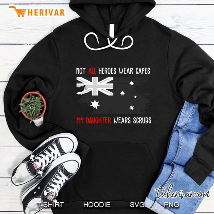 Not All Heroes Wear Capes My Daughter Wears Scrubs Australian Flag Version Hoodie