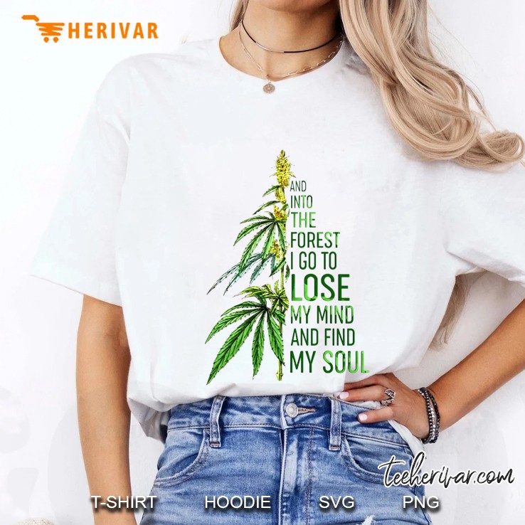 And Into The Forest I Go To Lose My Mind And Find My Soul Marijuana Plant Version Ladies Tee