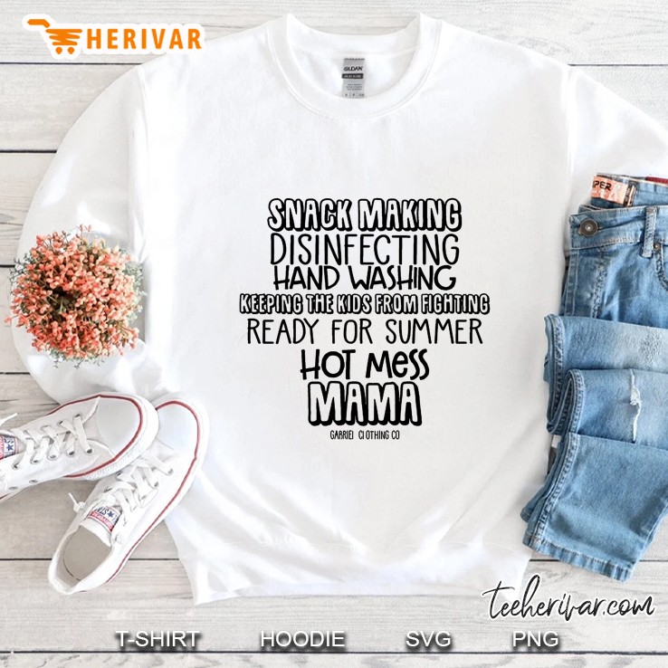 Snack Making Disinfecting Hand Washing Keeping The Kids From Fighting Hot Mess Mama Sweatshirt