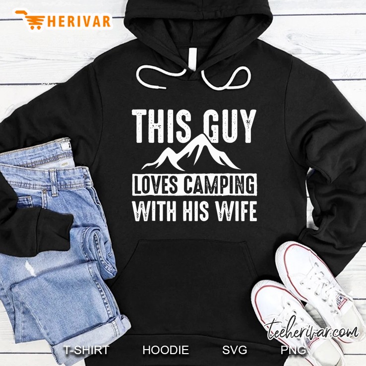 This Guy Loves Camping With His Wife Mountain Version Hoodie