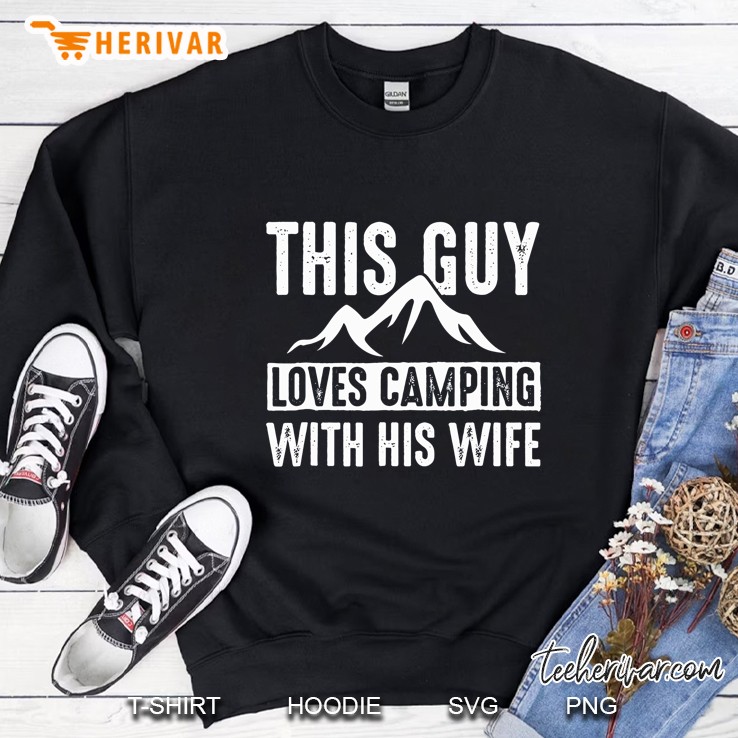 This Guy Loves Camping With His Wife Mountain Version Sweatshirt