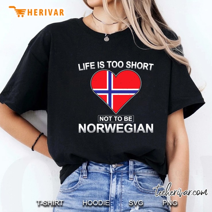 Life Is Too Short Not To Be Norwegian Independence Ladies Tee