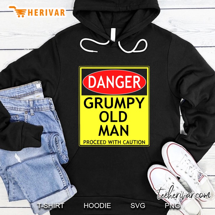 Danger Grumpy Old Man Proceed With Caution Sign Hoodie