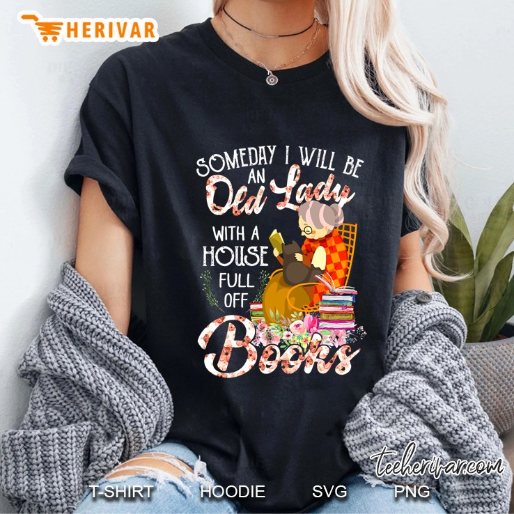 Someday I Will Be An Old Lady With A House Full Of Books Ladies Tee