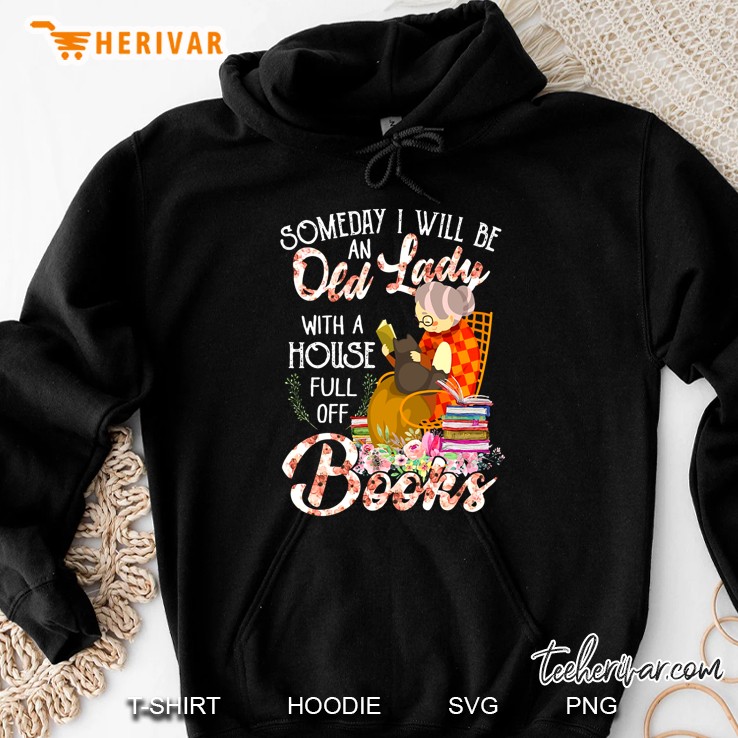 Someday I Will Be An Old Lady With A House Full Of Books Hoodie