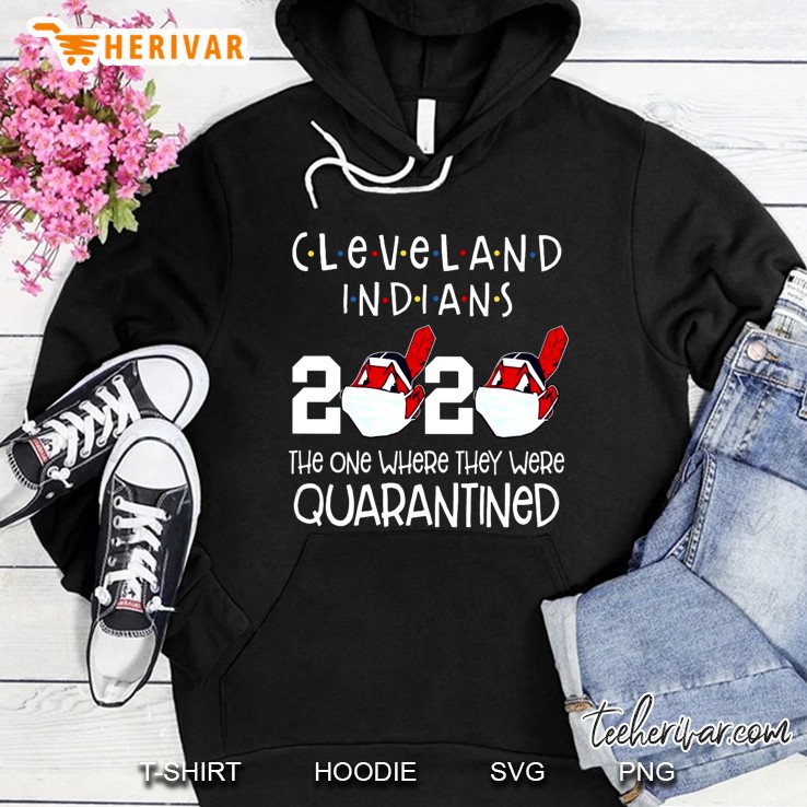 Cleveland Indians 2020 The One Where They Were Quarantined Hoodie