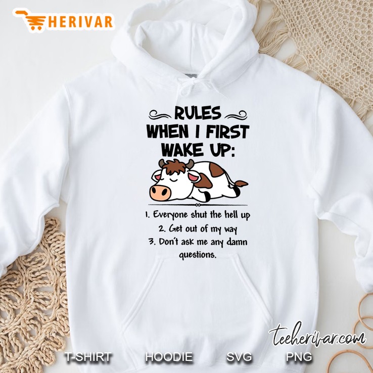 Rules When I First Wake Up 1 Everyone Shut The Hell Up 2 Get Out Of My Way Cow Version Hoodie