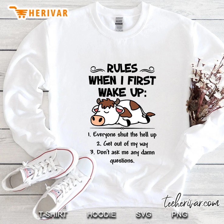 Rules When I First Wake Up 1 Everyone Shut The Hell Up 2 Get Out Of My Way Cow Version Sweatshirt