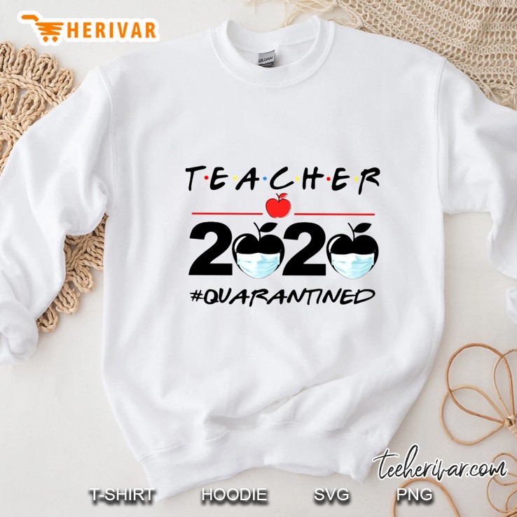 Teacher 2020 #Quarantined Friends Version Sweatshirt