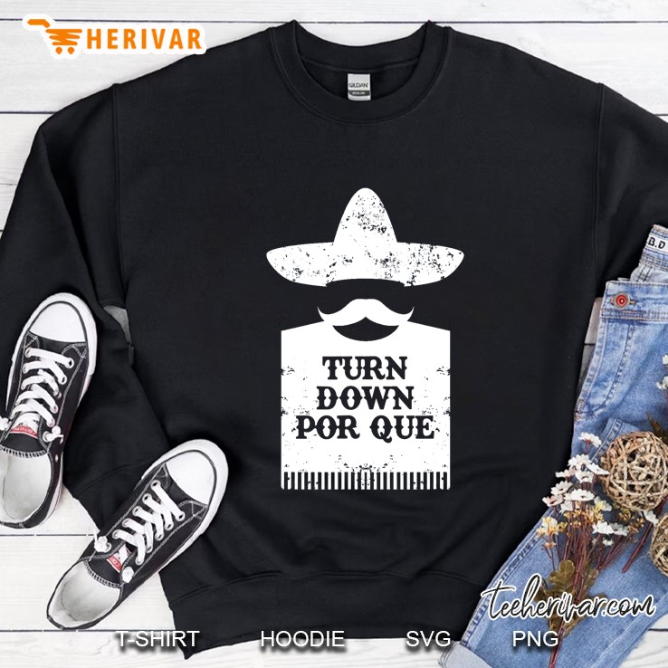 Turn Down Por Que Cinco De Mayo Version2 Sweatshirt