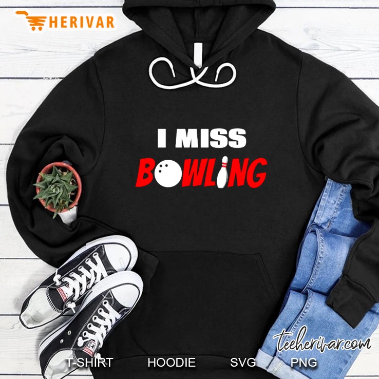 I Miss Bowling Hoodie