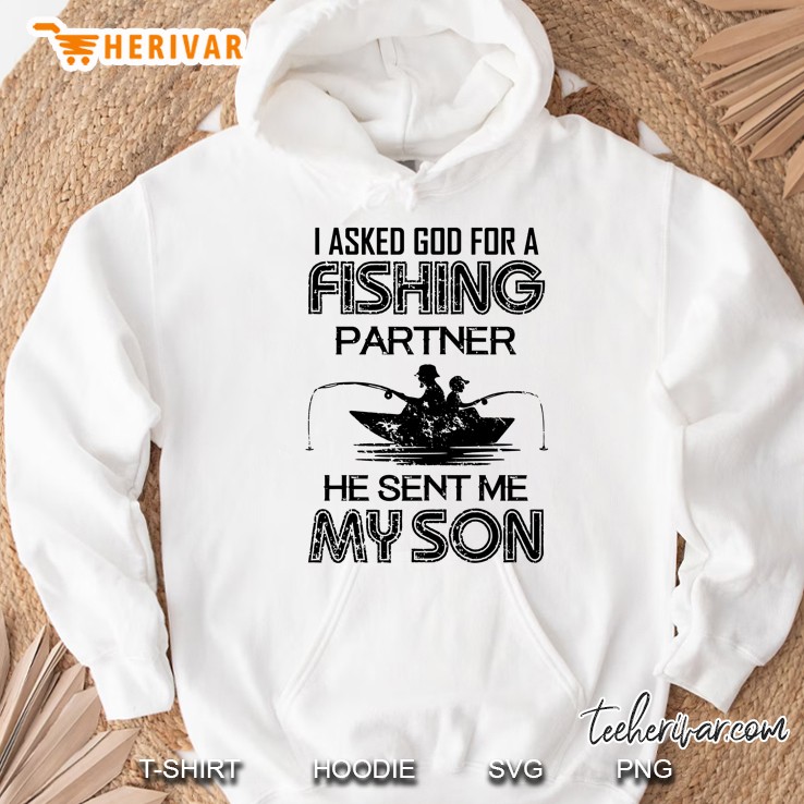 I Asked God For A Fishing Partner He Sent Me My Son Hoodie