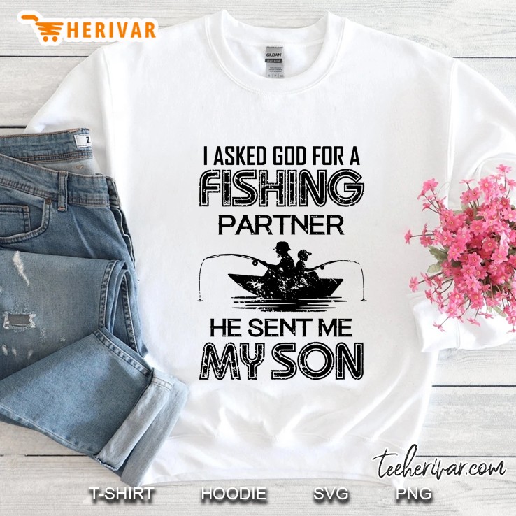 I Asked God For A Fishing Partner He Sent Me My Son Sweatshirt