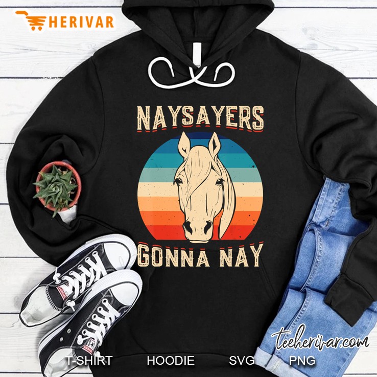 Naysayers Gonna Nay Hoodie