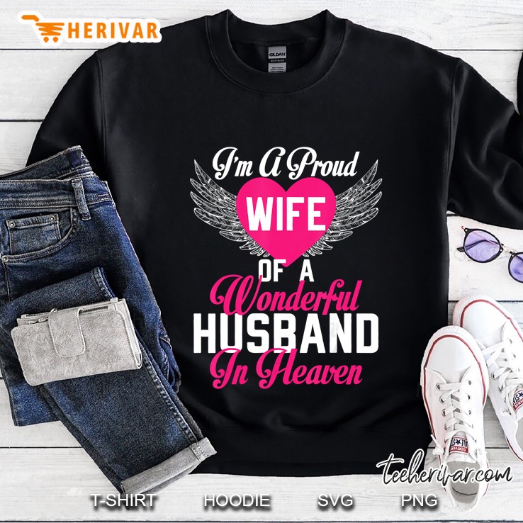 I Am A Proud Wife Of A Wonderful Husband In Heaven Sweatshirt