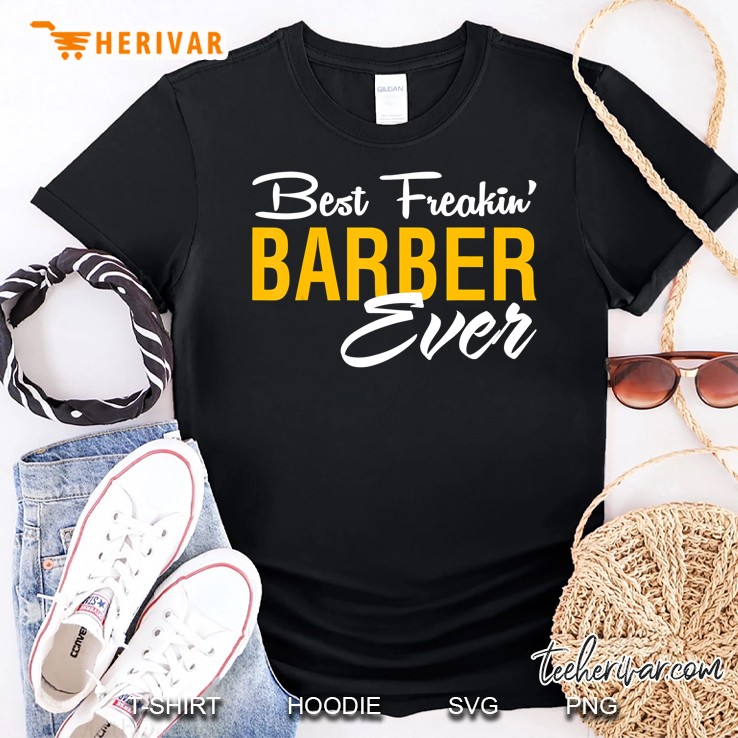 Best Freakin Barber Ever Shirt