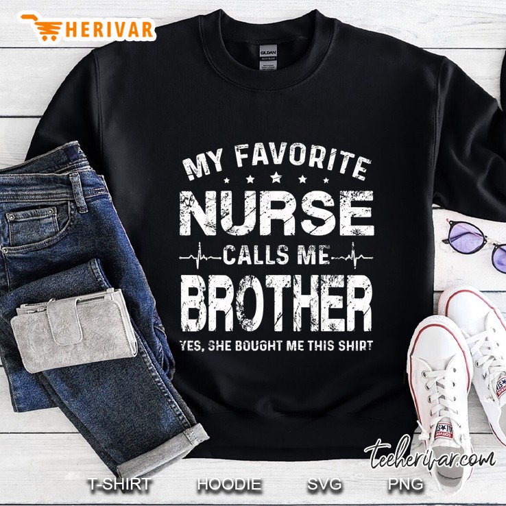 My Favorite Nurse Calls Me Brother Sweatshirt