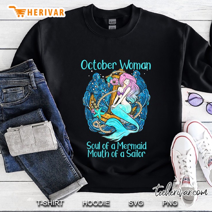 Ocotber Woman Soul Of A Mermaid Mouth Of A Sailor Sweatshirt