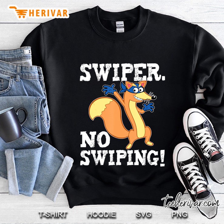 Swiper No Swiping Sweatshirt