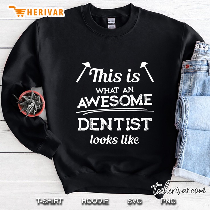 This Is What An Awesome Dentist Looks Like Sweatshirt