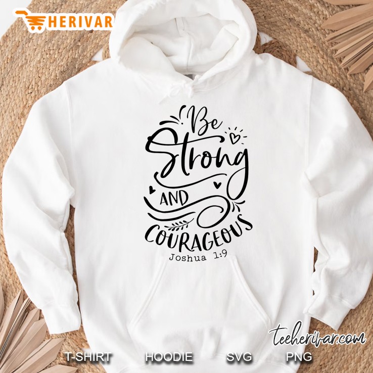 Be Strong And Courageous Joshua 1 9 Hoodie
