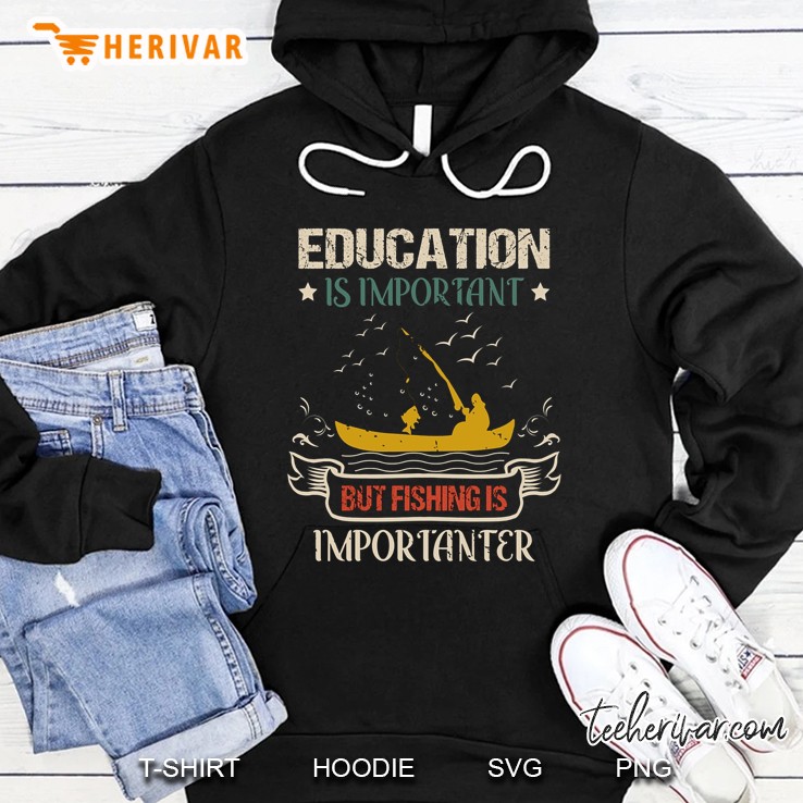 Education Is Important But Fishing Is Importanter Vintage Version Hoodie